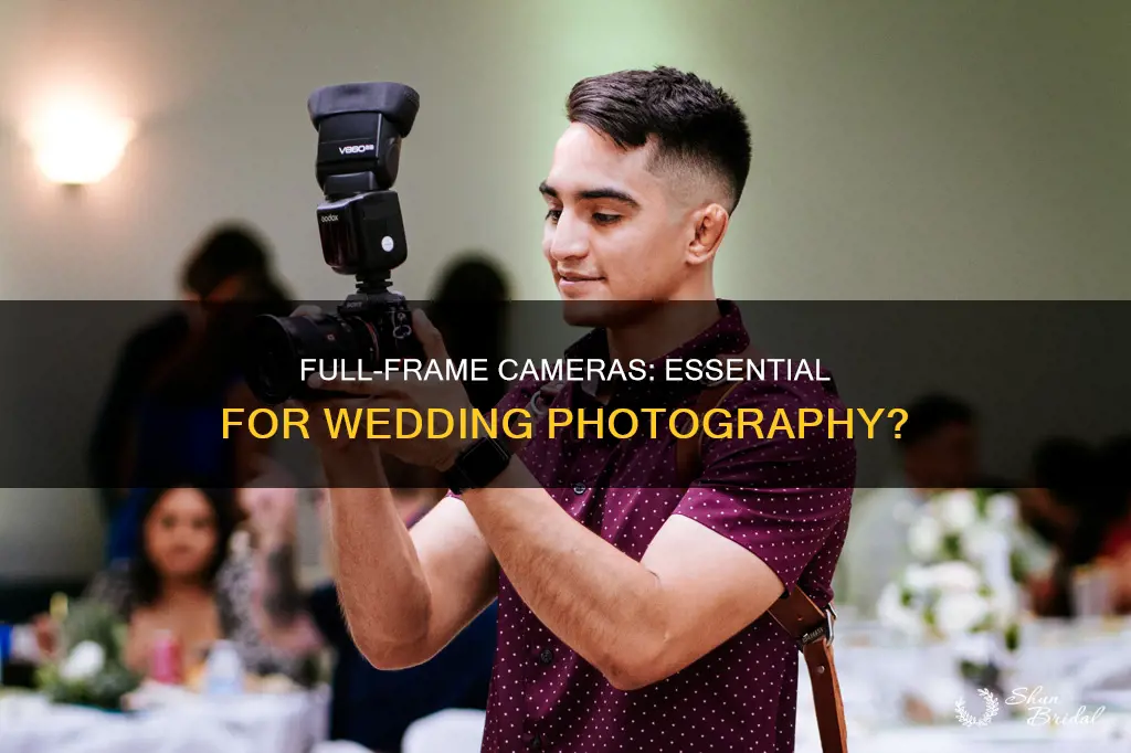 do I need a full frame camera for wedding photography