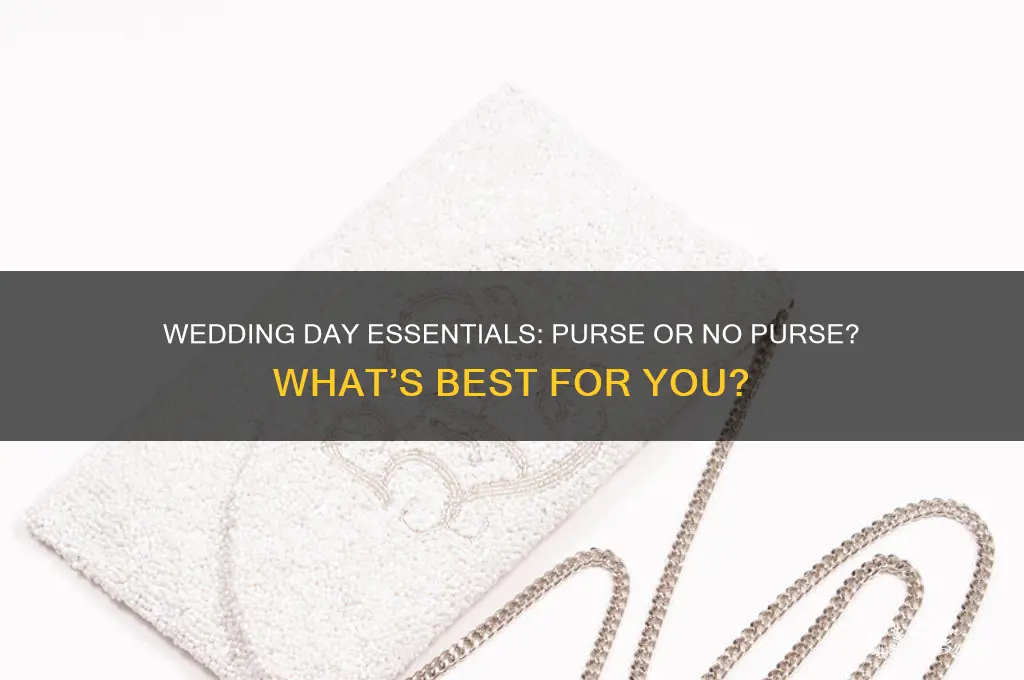 do I need a purse on my wedding day