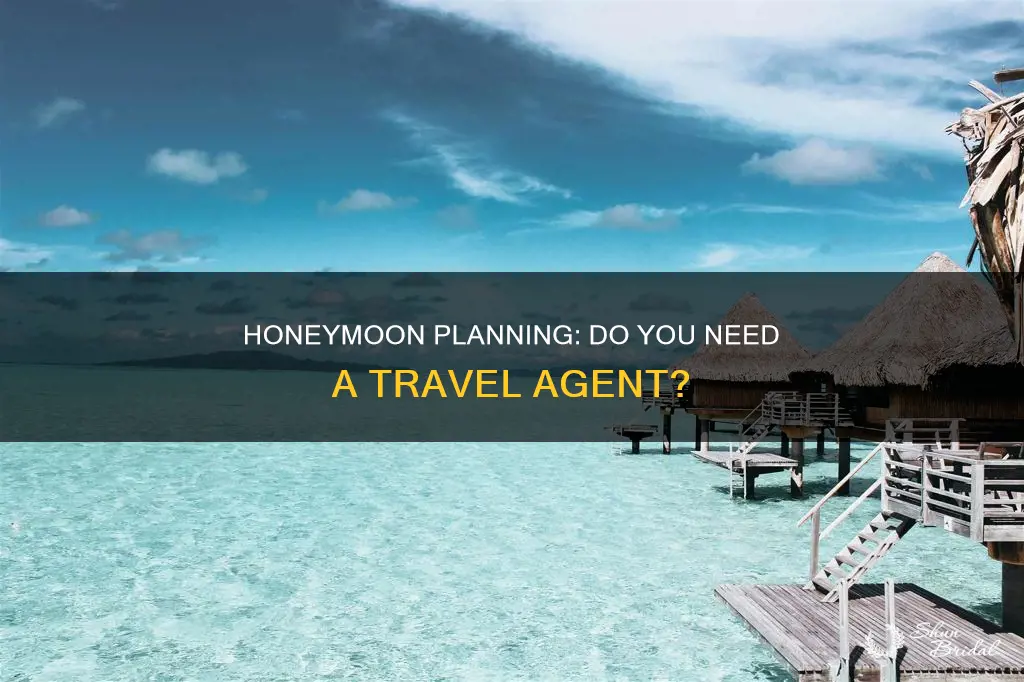 do I need a travel agent for honeymoon