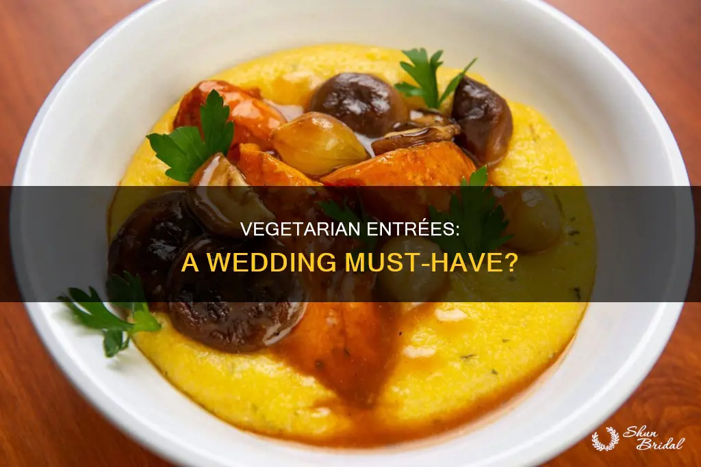 do I need to have a vegetarian entree wedding