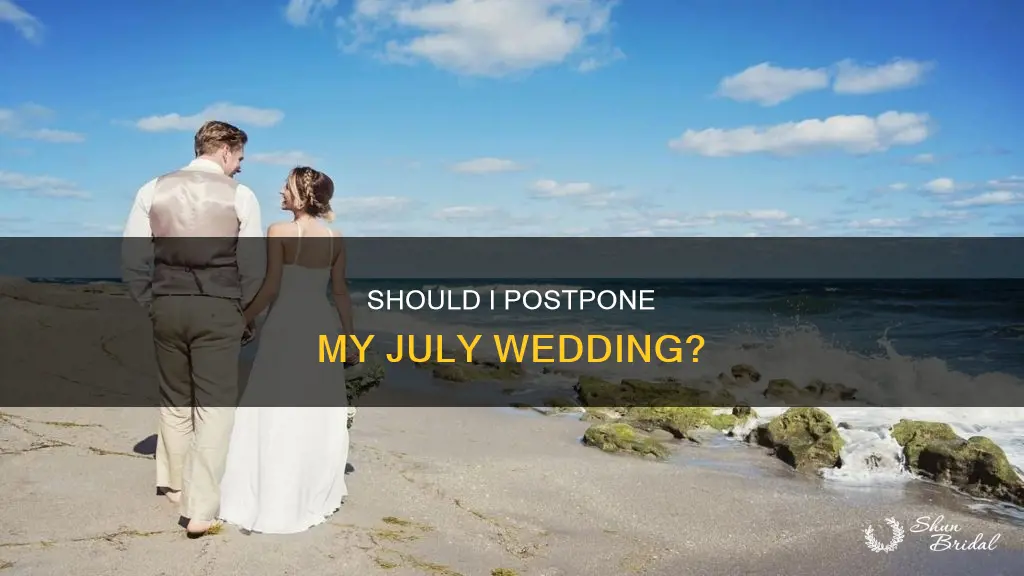 do I need to postpone my july wedding