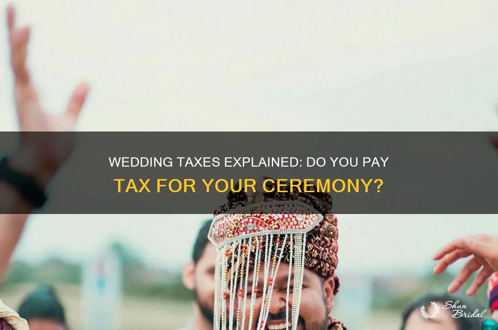 do I pay tax for wedding ceremony