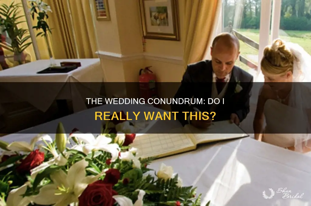 do I really want a wedding