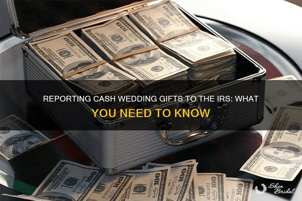 do i report cash wedding gifts to the irs