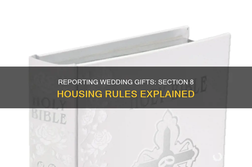 do i report wedding gift to section 8