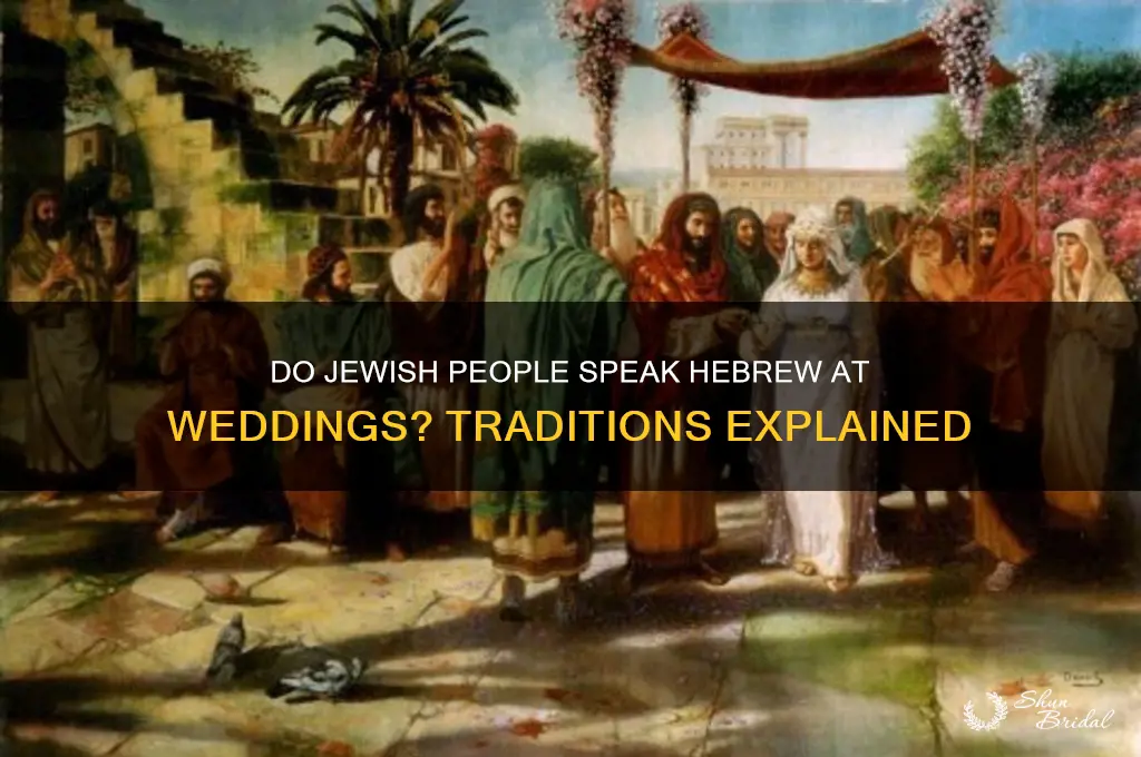 do jewish people speak hebrew at weddings