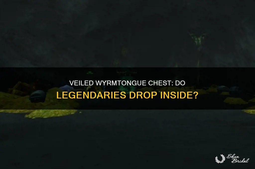 do legengdaires drop in veiled wyrmtongue chest