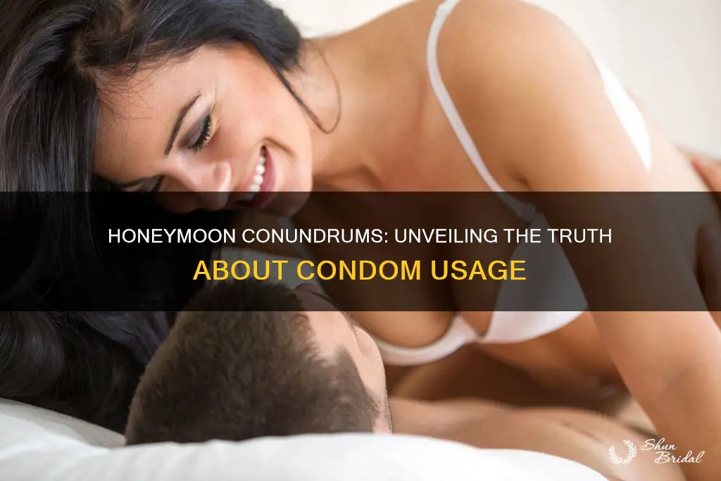 do most men use a condom on the honeymoon