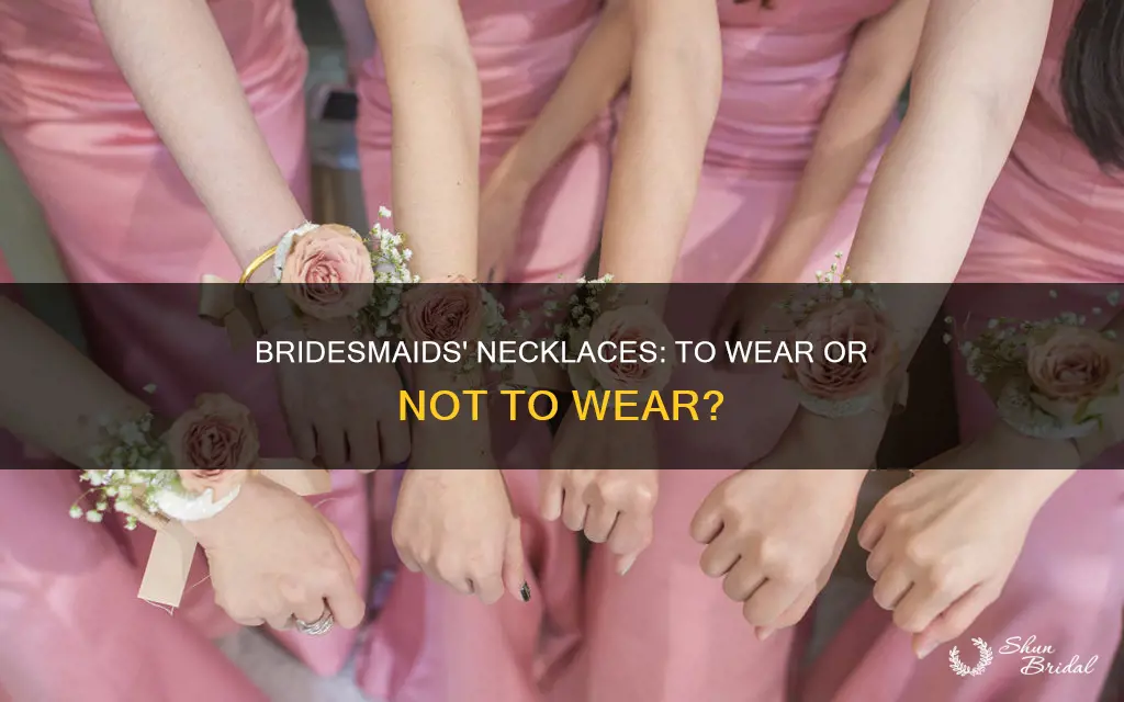 do my bridesmaids need necklaces