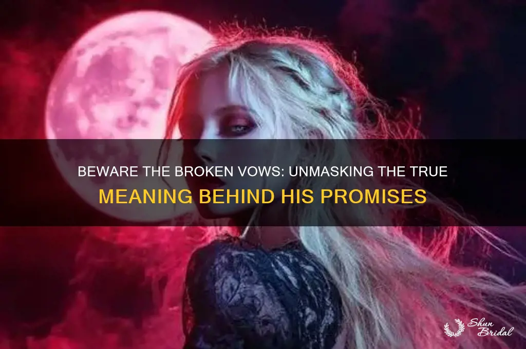 do not believe his vows for they are brokers meaning