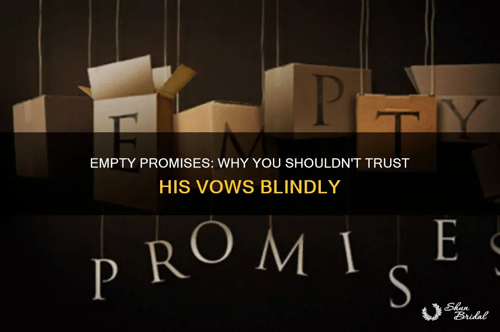 do not believe his vows