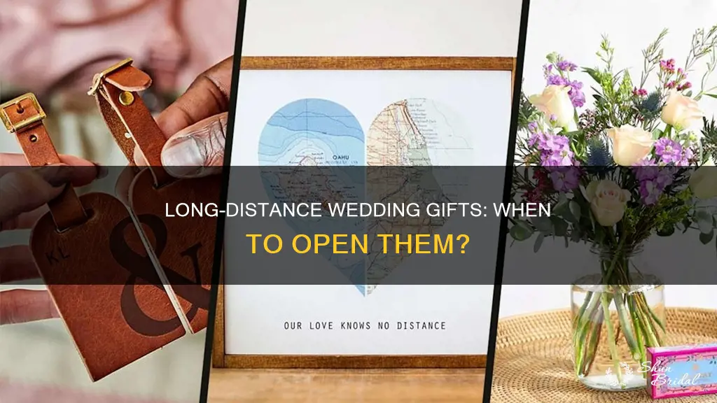 do people open long distance wedding gifts before the wedding