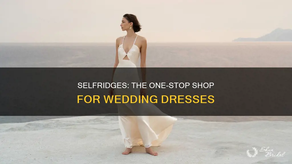 do selfridges sell wedding dresses