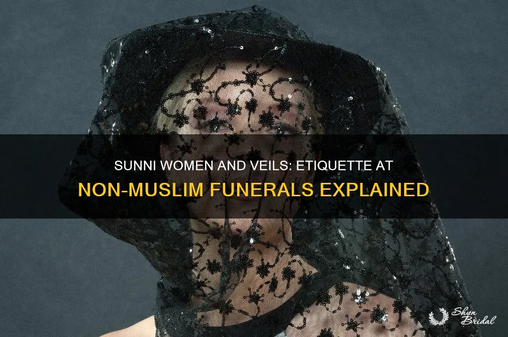 do sunni women wear veils to non muslim funeral