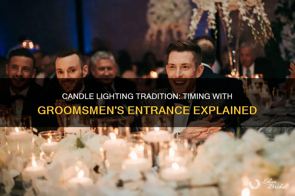do the canldes get lit before the groomsmen come out