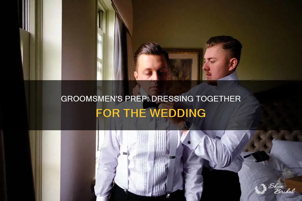 do the groomsmen get dressed together for a wedding