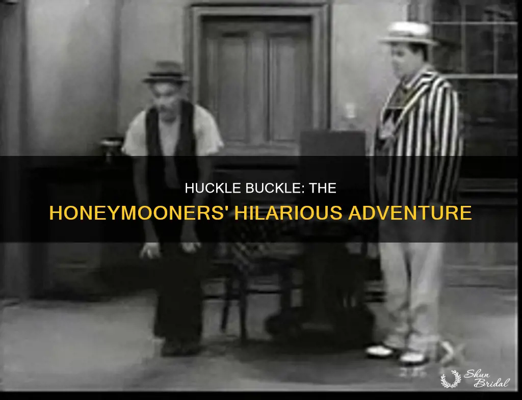 do the huckle buckle the honeymooners