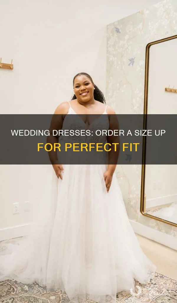 do they normally order wedding dresses bigger