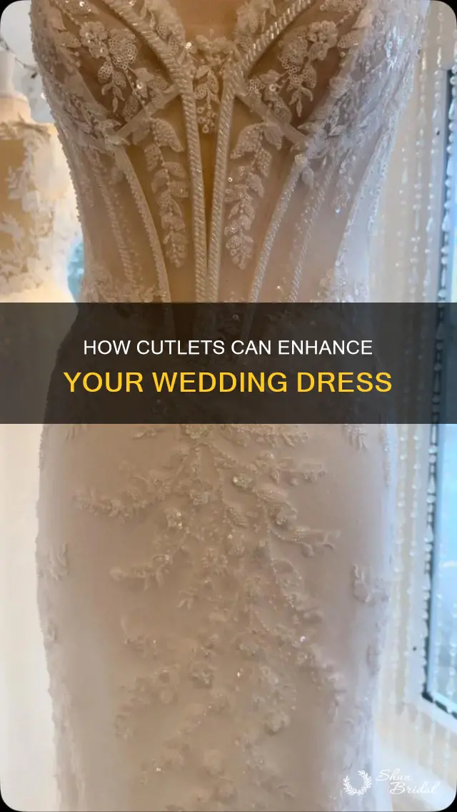 do they put cutlets in your wedding dress