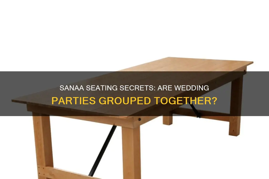 do they sit wedding parties together at sanaa