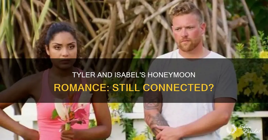 do tyler and isabell from honeymoon still talk