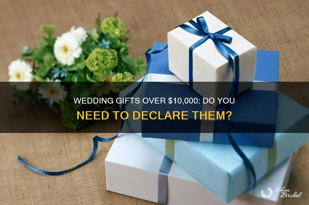 do u have to declare wedding gift over 10000