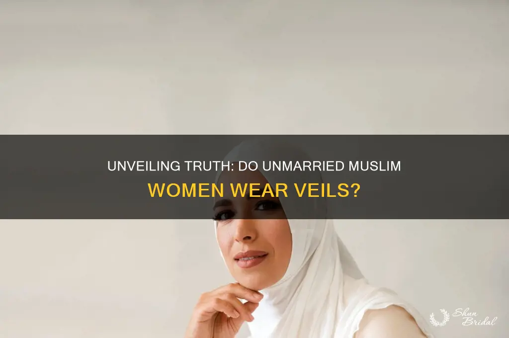 do unmarried muslim women have to wear a veil