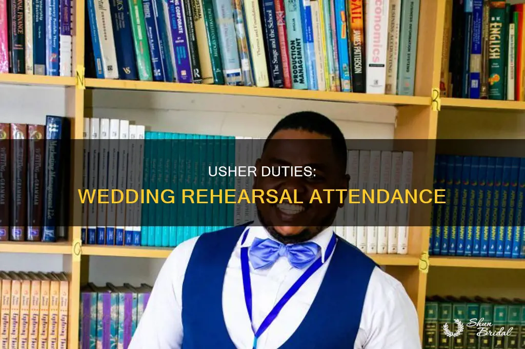 do ushers have to be at the wedding rehersal