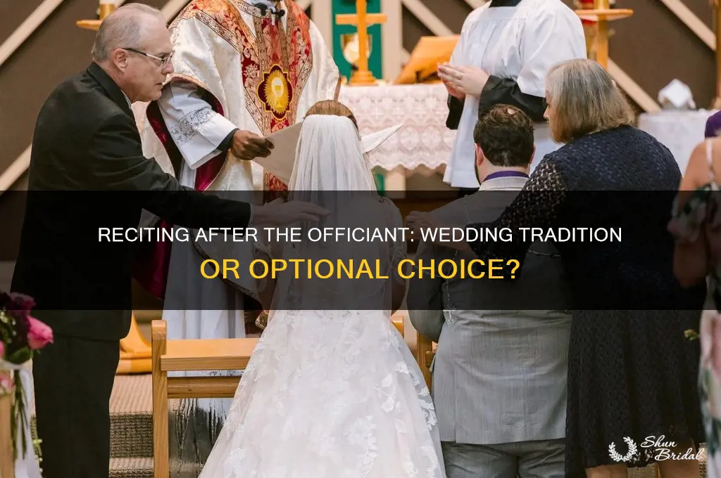 do we have to recite after officiant in wedding