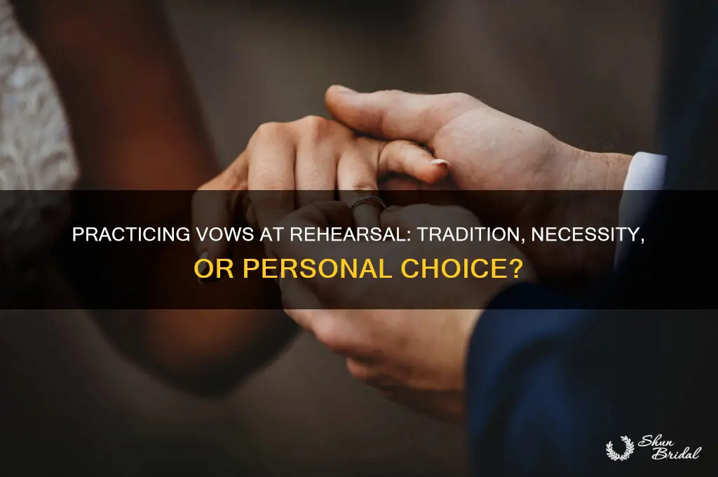 do we practice our vows at the rehershal
