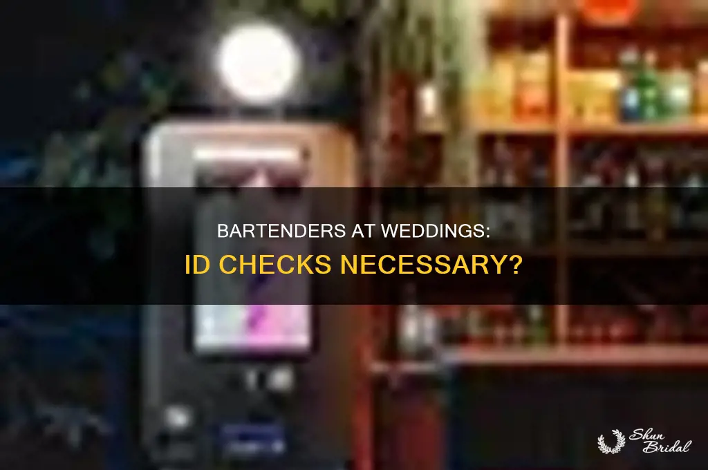 do wedding bartenders check id