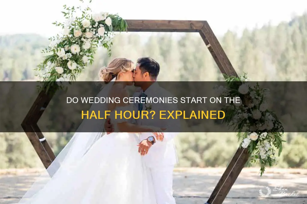 do wedding ceremonies start on half hour