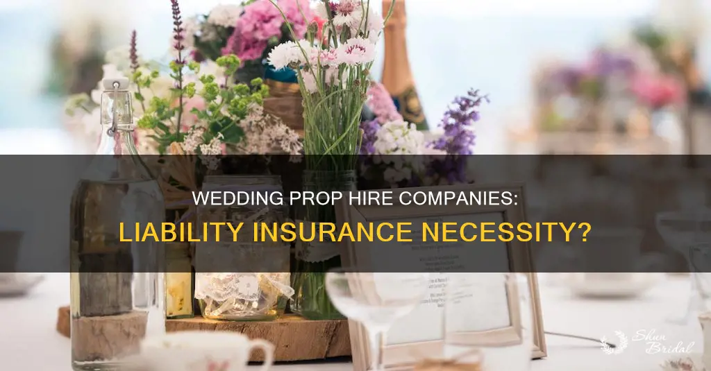do wedding prop hire companies need liability insurance