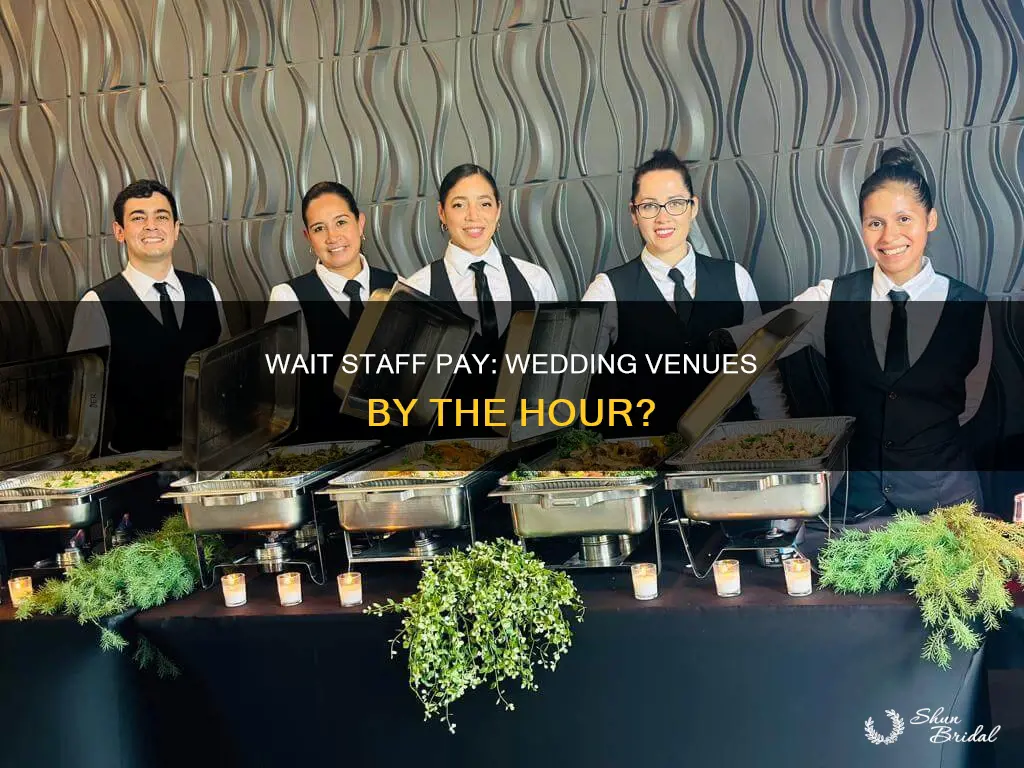 do wedding venues pay their wait staff by the hour