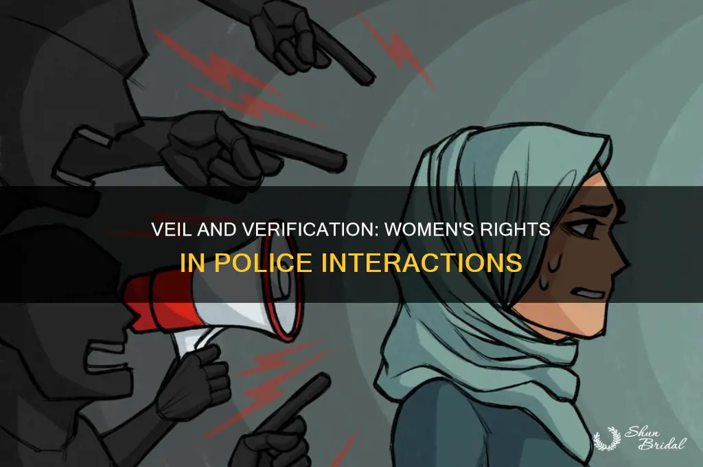 do women have to take off veil for police