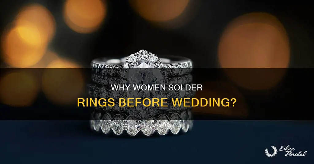 do women solder rings before wedding