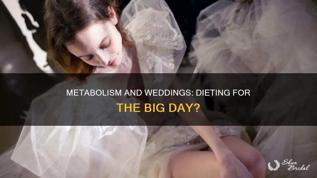 do women with fast metabolisms need to diet before wedding