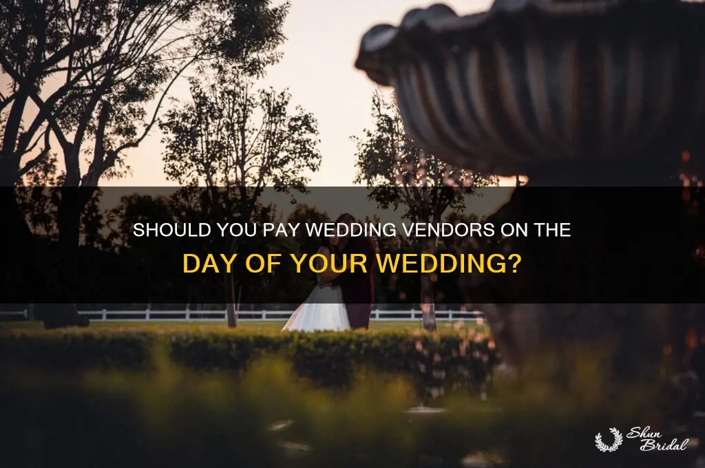 do yiou pay wedding vendors day of wedding