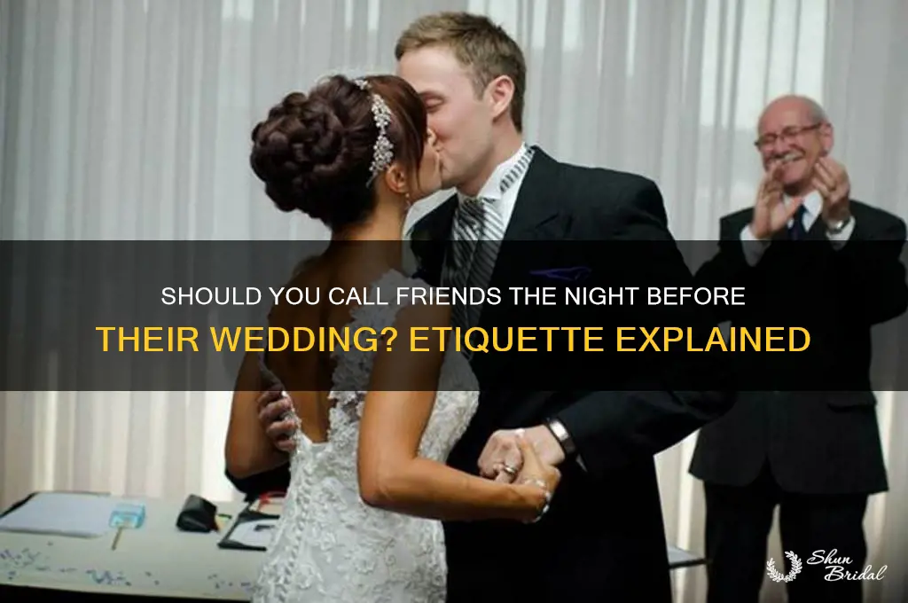 do you call friends the night before their wedding