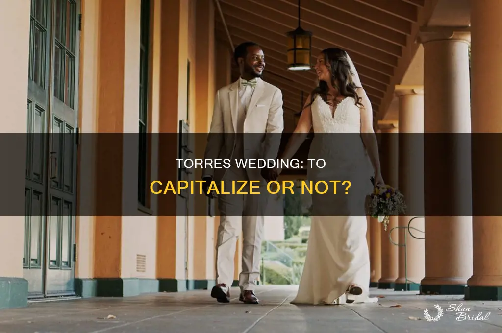 do you capitalize torres wedding