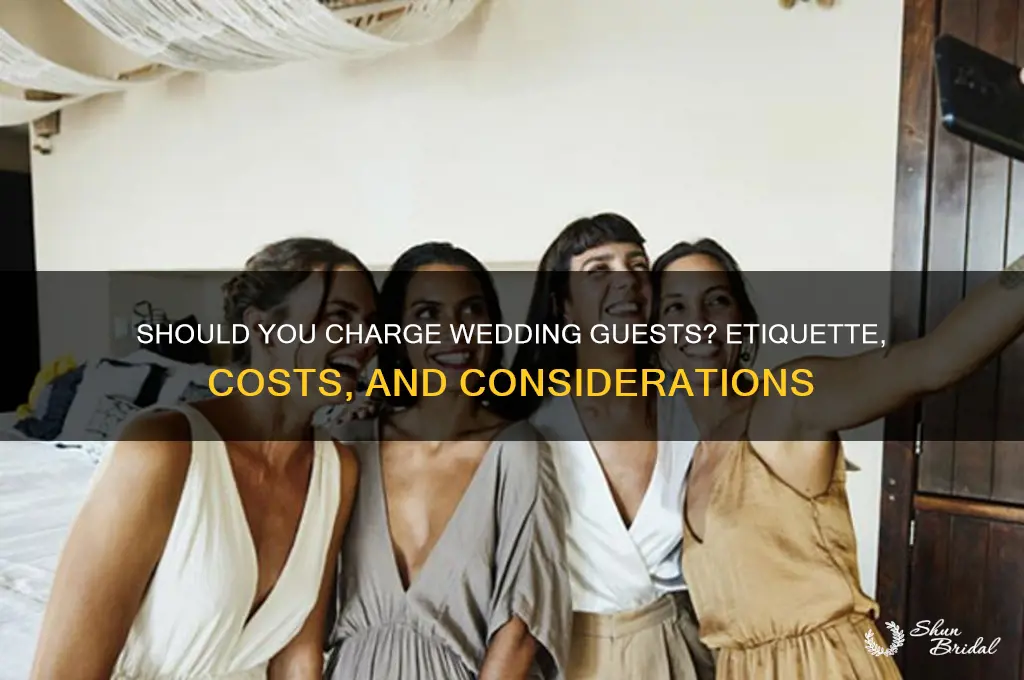 do you charge your guests at weddings