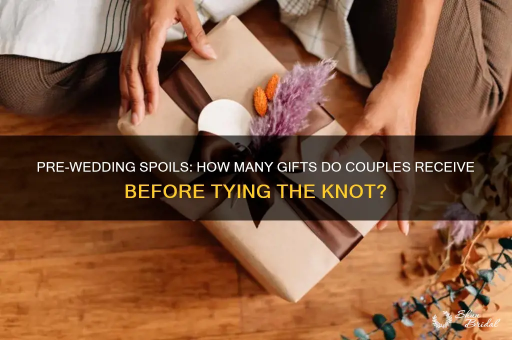 do you get a lot of gifts before your wedding