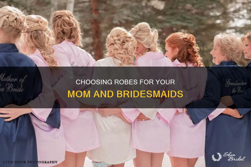 do you get your moms the same robe as bridesmaids