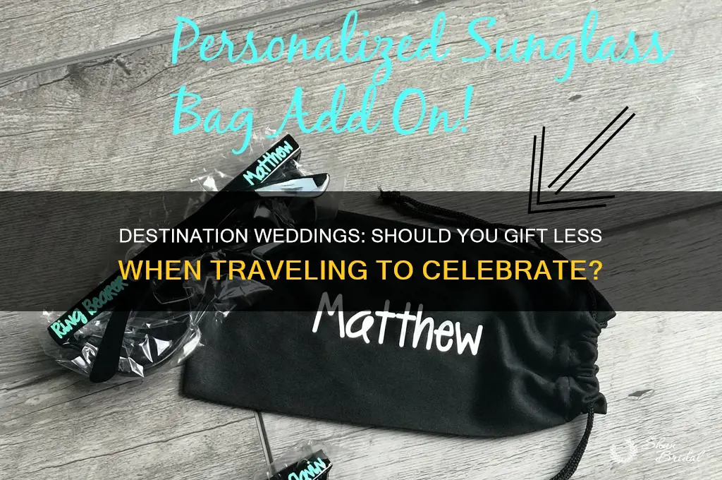 do you gift less for destination weddings