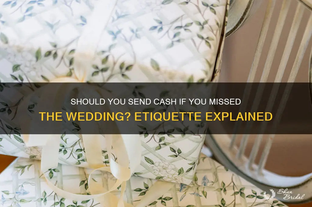do you give cash if you didnt go to wedding