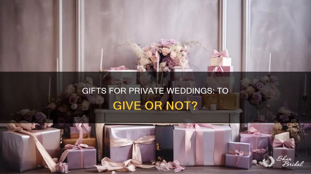 do you give gifts if not invited to private wedding