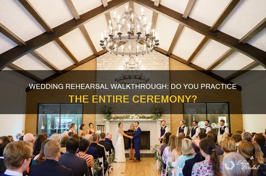 do you go through entire wedding at rehearsal