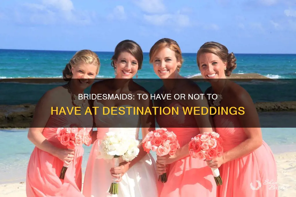 do you have bridesmaids at a destination wedding