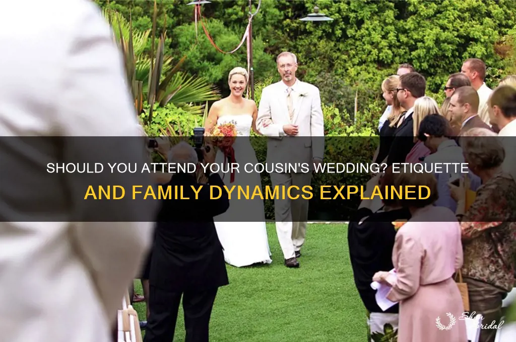 do you have to go to a cousins wedding