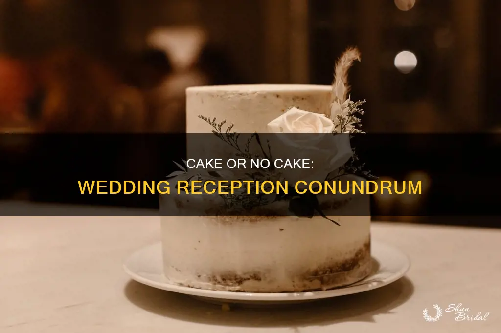 do you have to have cake at a wedding reception